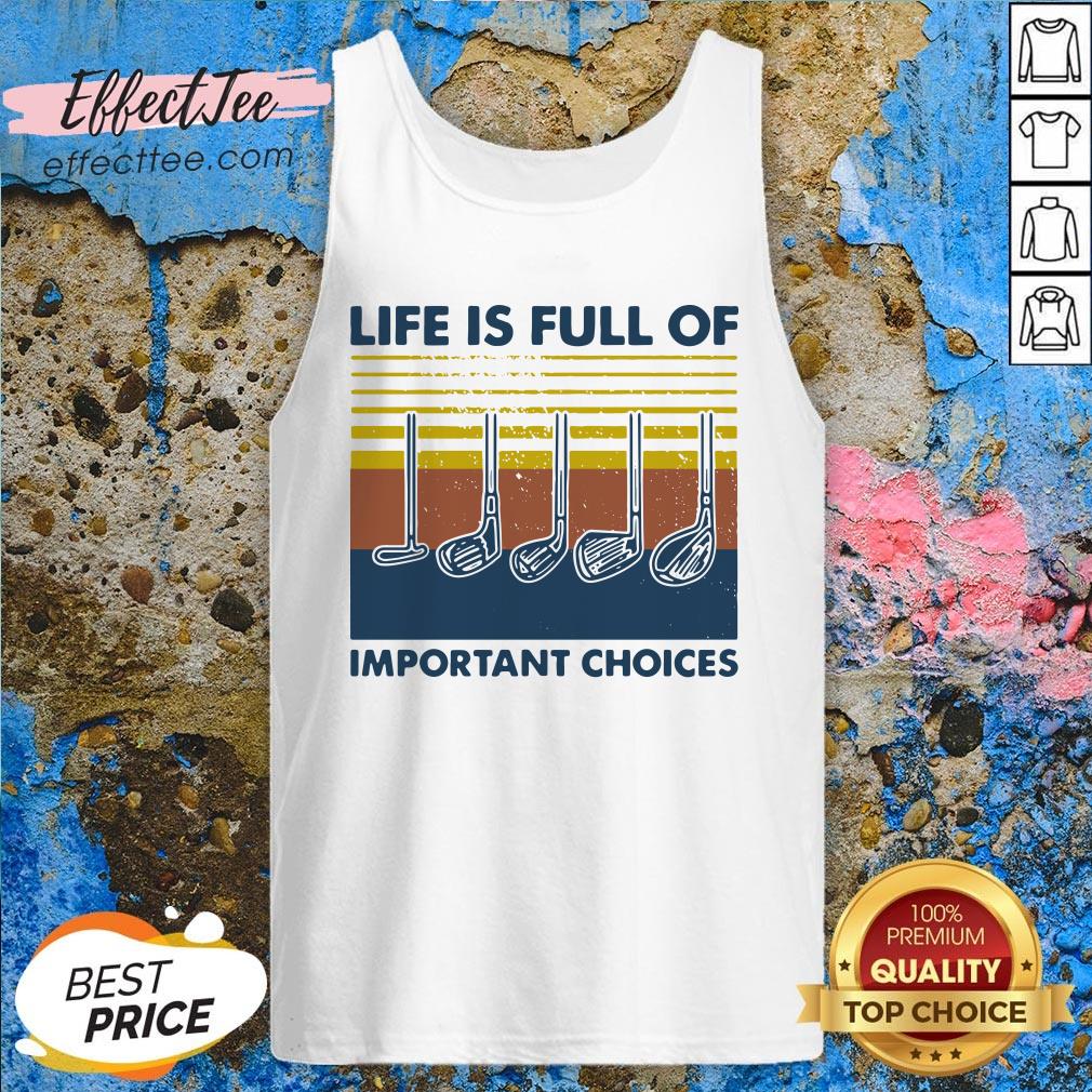 Love Golf Life Is Full Of Important Choices Vintage Shirt