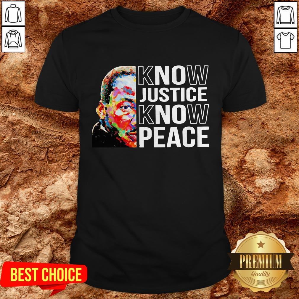 Love Know Justice Know Peace Shirt
