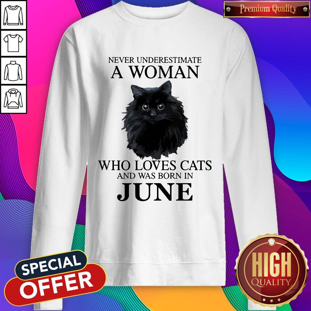 Love Never underestimate a woman who loves cats and was born in JUNE Shirt