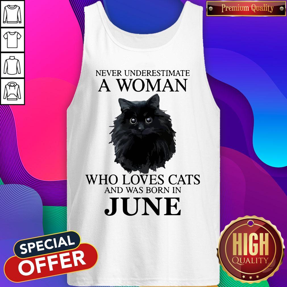 Love Never underestimate a woman who loves cats and was born in JUNE Shirt