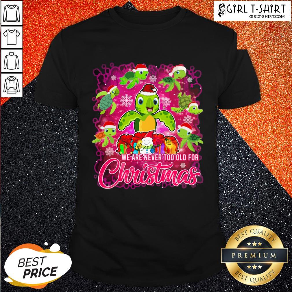 Love Santa Turtles We Are Never Too Old For Christmas Shirt