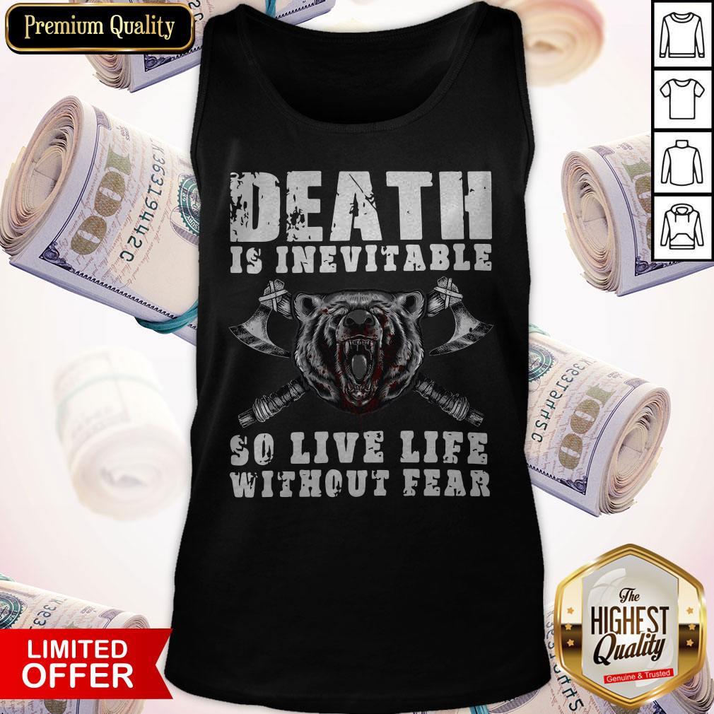 Love Viking Death Is Inevitable So Live Life Without Bear Shirt