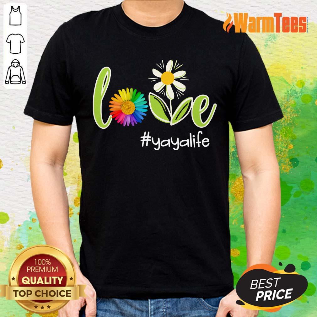 Love Yaya Life Flower Artistry Shirt