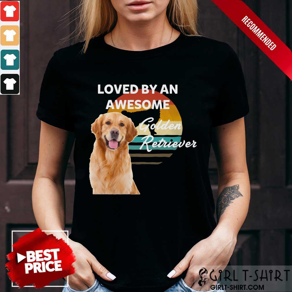 Loved By An Awesome Golden Retriever Shirt