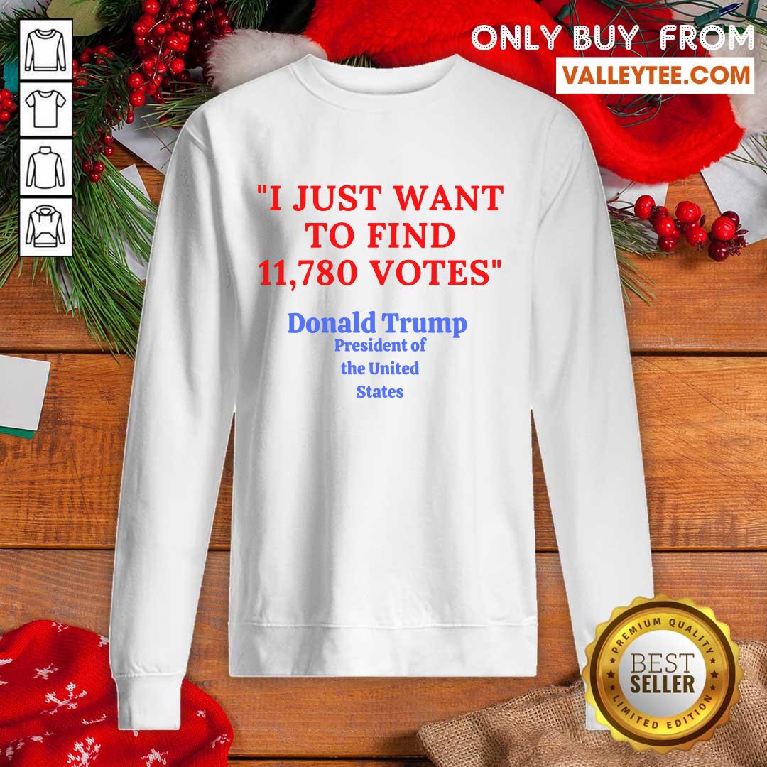 lovely-donald-trump-president-of-the-united-state-i-just-want-to-find-11780-votes-sweatshirt.jpg