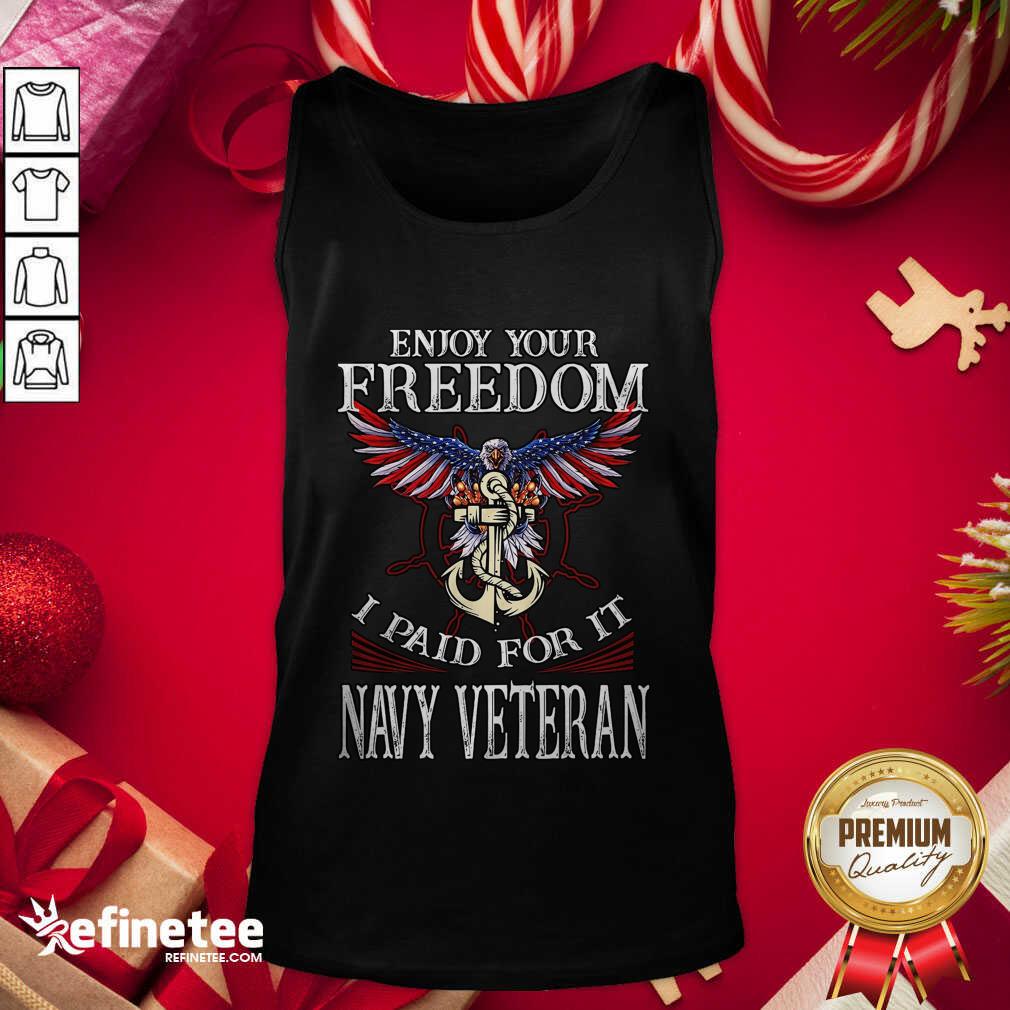 Lovely Eagle Enjoy Your Freedom I Paid For It Navy Veteran Shirt
