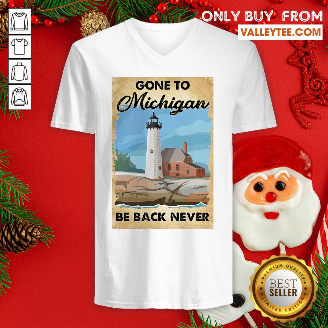 Lovely Gone To Michigan Be Back Never Shirt