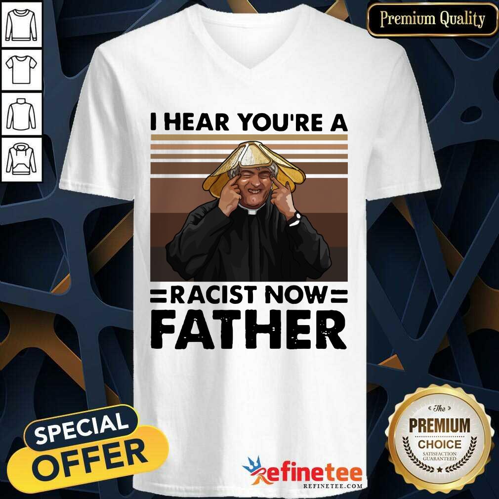 Lovely I Hear You’re A Racist Now Father Vintage Shirt