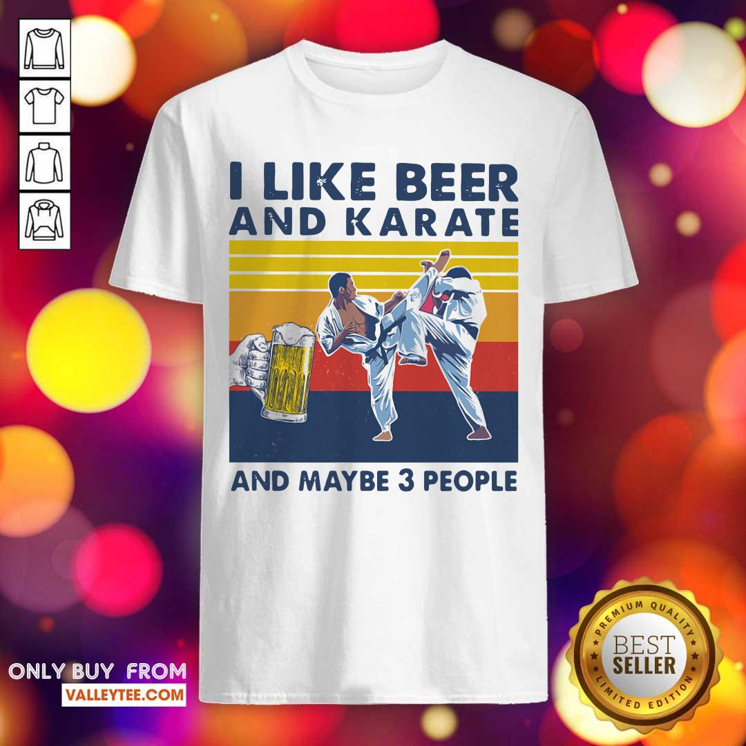 Lovely I Like Beer And Karate And Maybe 3 People Vintage Shirt