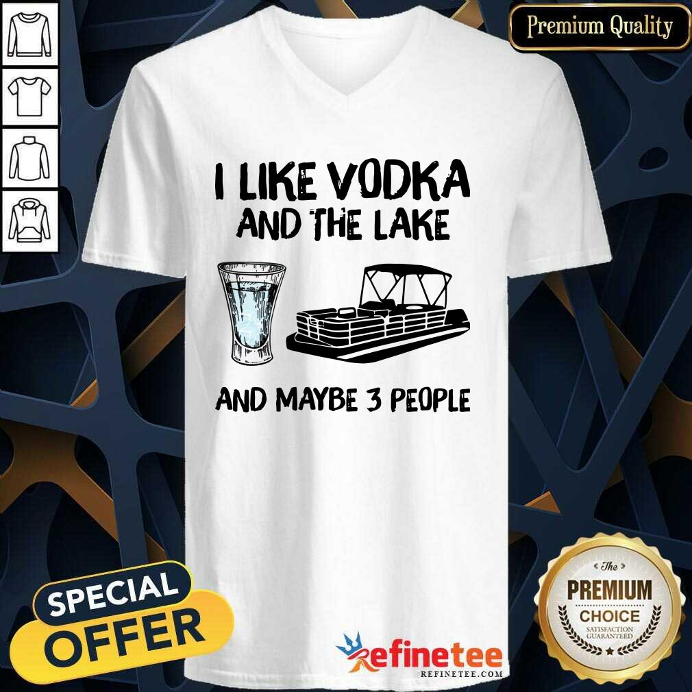 Lovely I Like Vodka And The Lake And Maybe 3 People Shirt