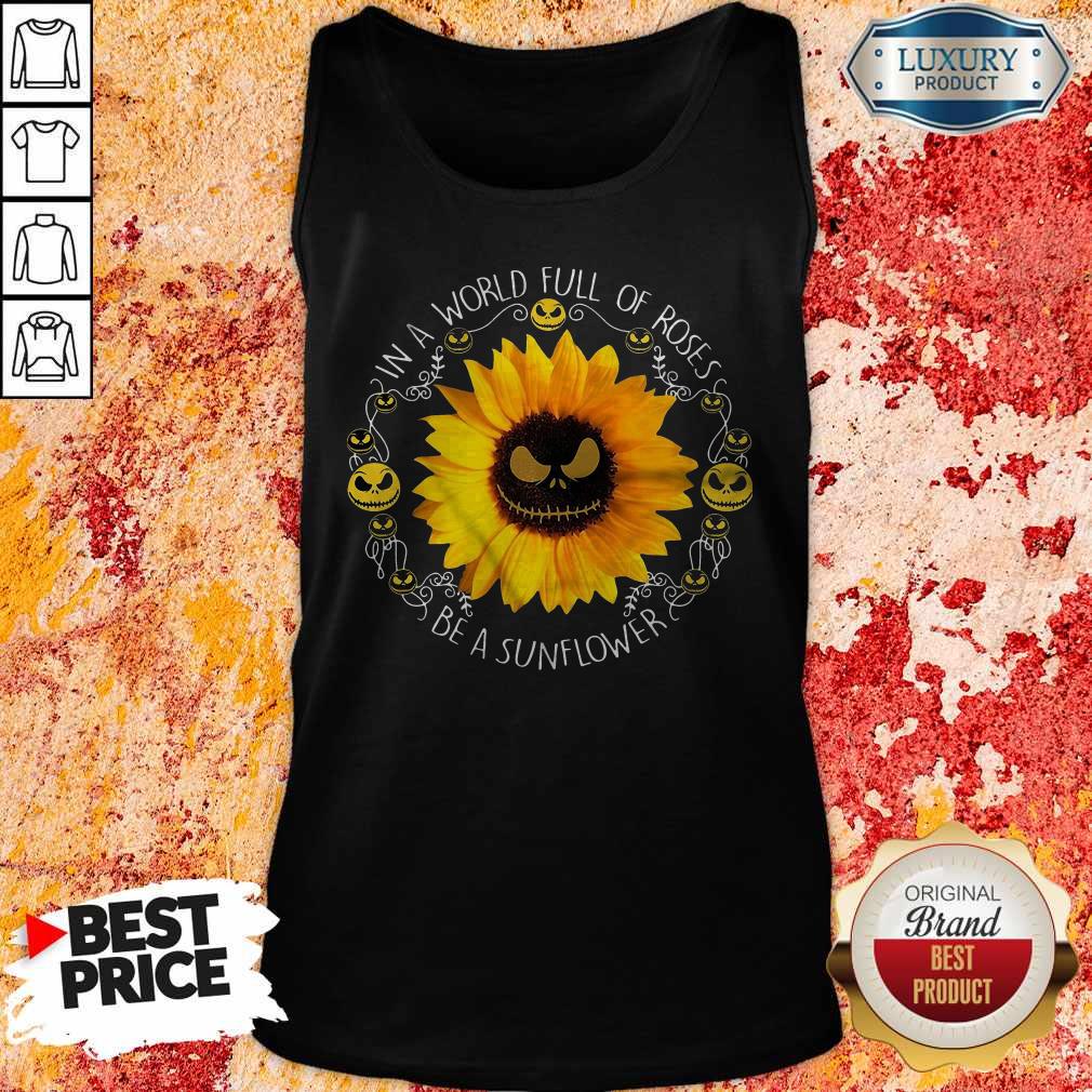 Lovely Jack Skellington In A World Full Of Roses Be A Sunflower Shirt