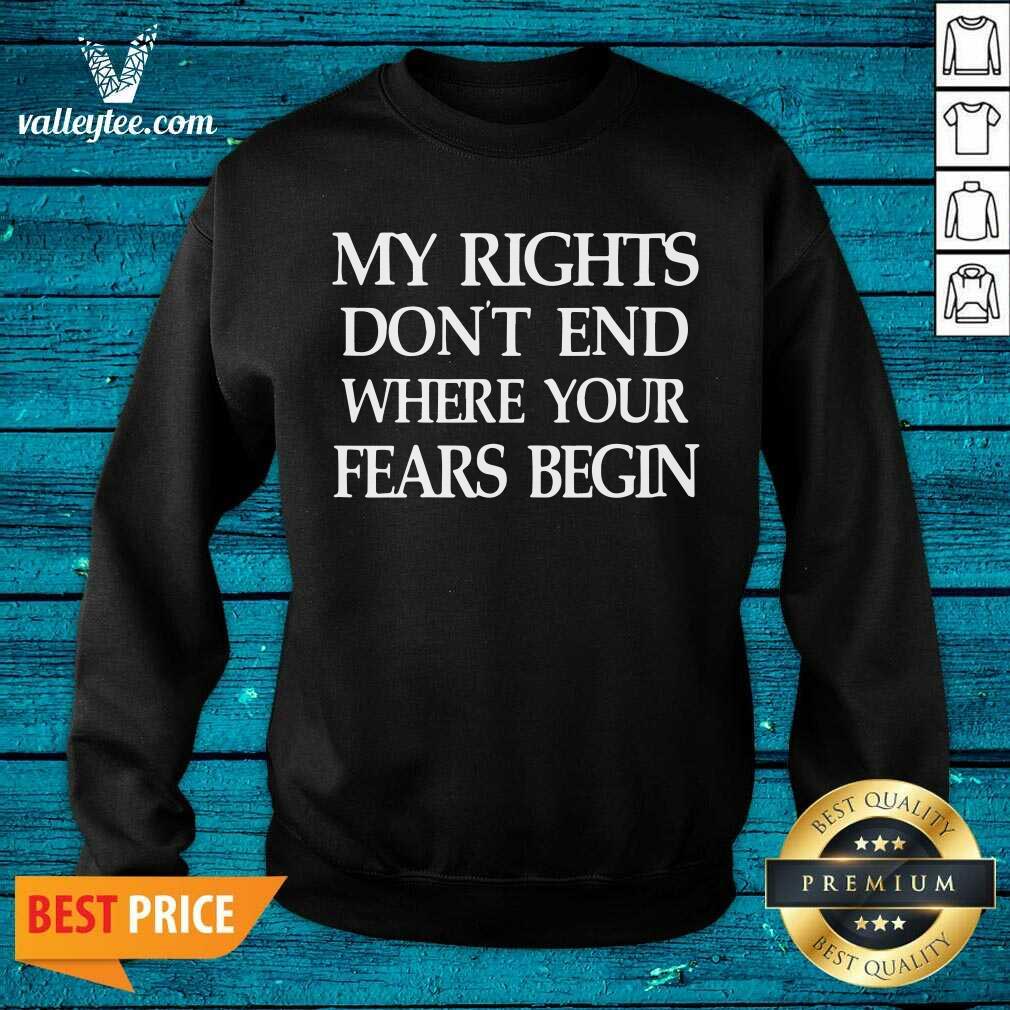 Lovely My Rights Don'T End Where Your Fears Begin Shirt