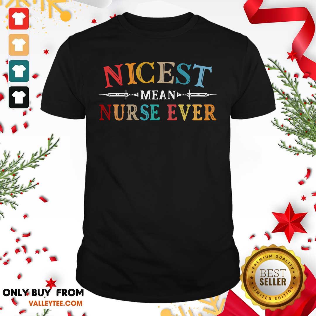 Lovely Nicest Mean Nurse Ever Vintage Shirt
