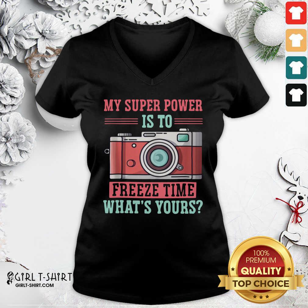 Lovely Photography My Super Power Is To I Freeze Time Shirt