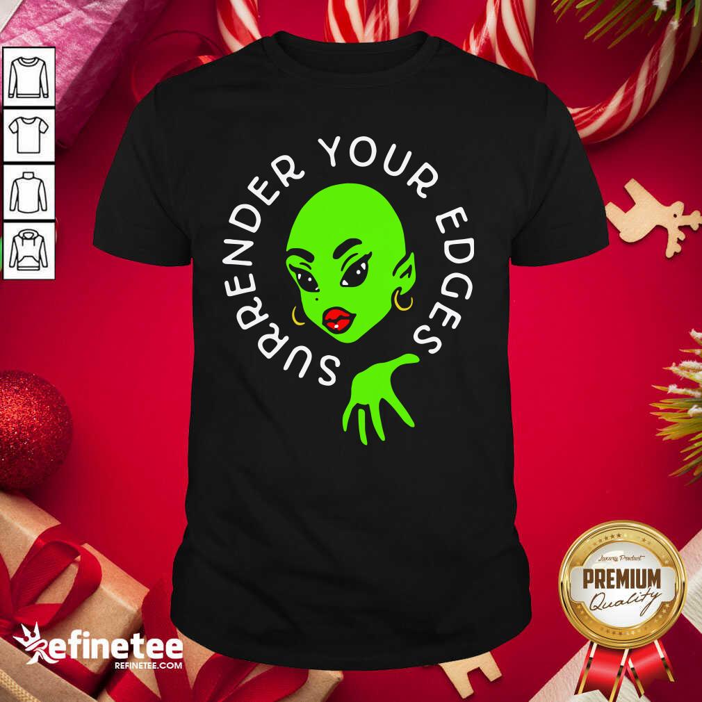 Lovely Surrender Your Edges Shirt