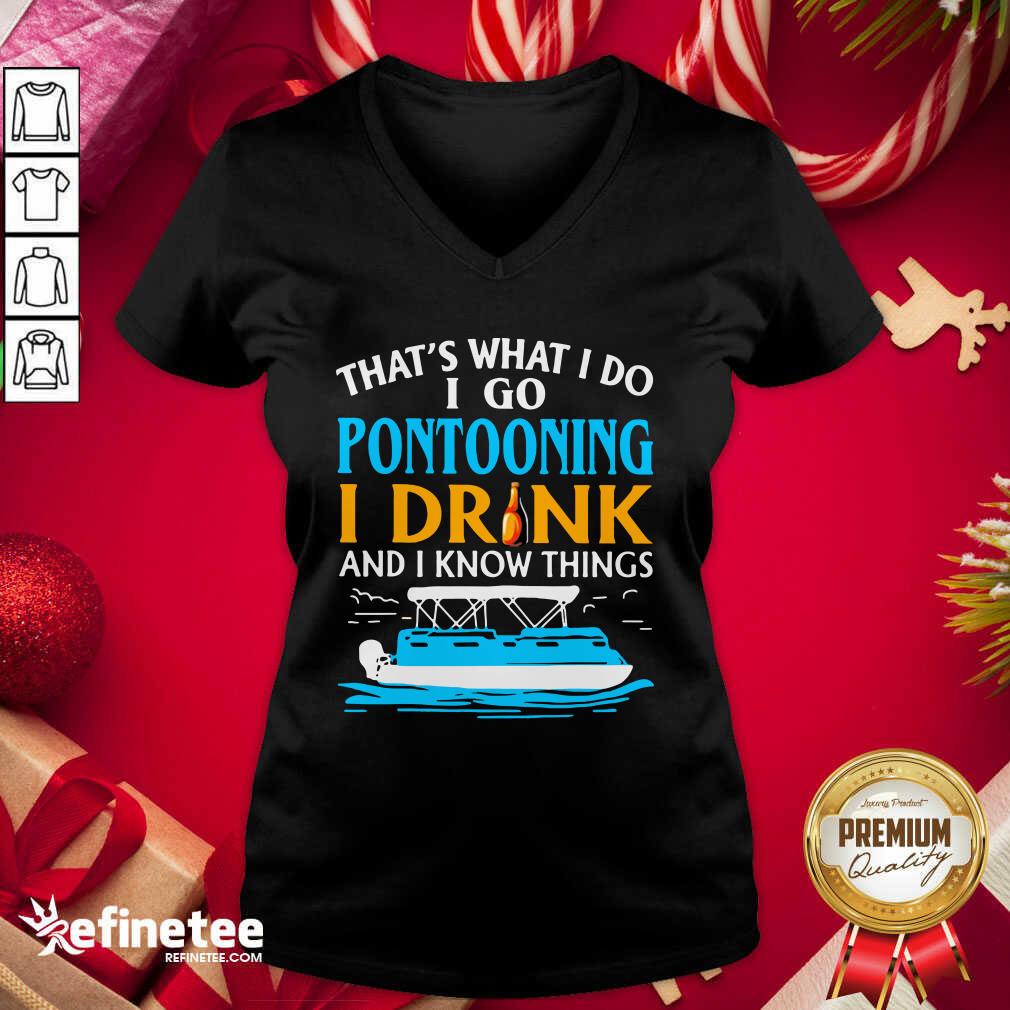 Lovely That’s What I Do I Go Pontooning I Drink And I Know Things Boat Shirt