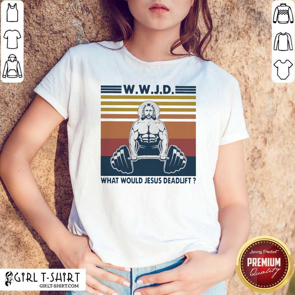 Lovely Wwjd What Would Jesus Deadlift Vintage Shirt