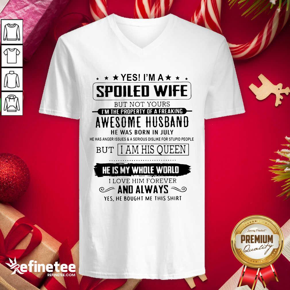 Lovely Yes I’m A Spoiled Wife Awesome Husband He Is My Whole World Shirt