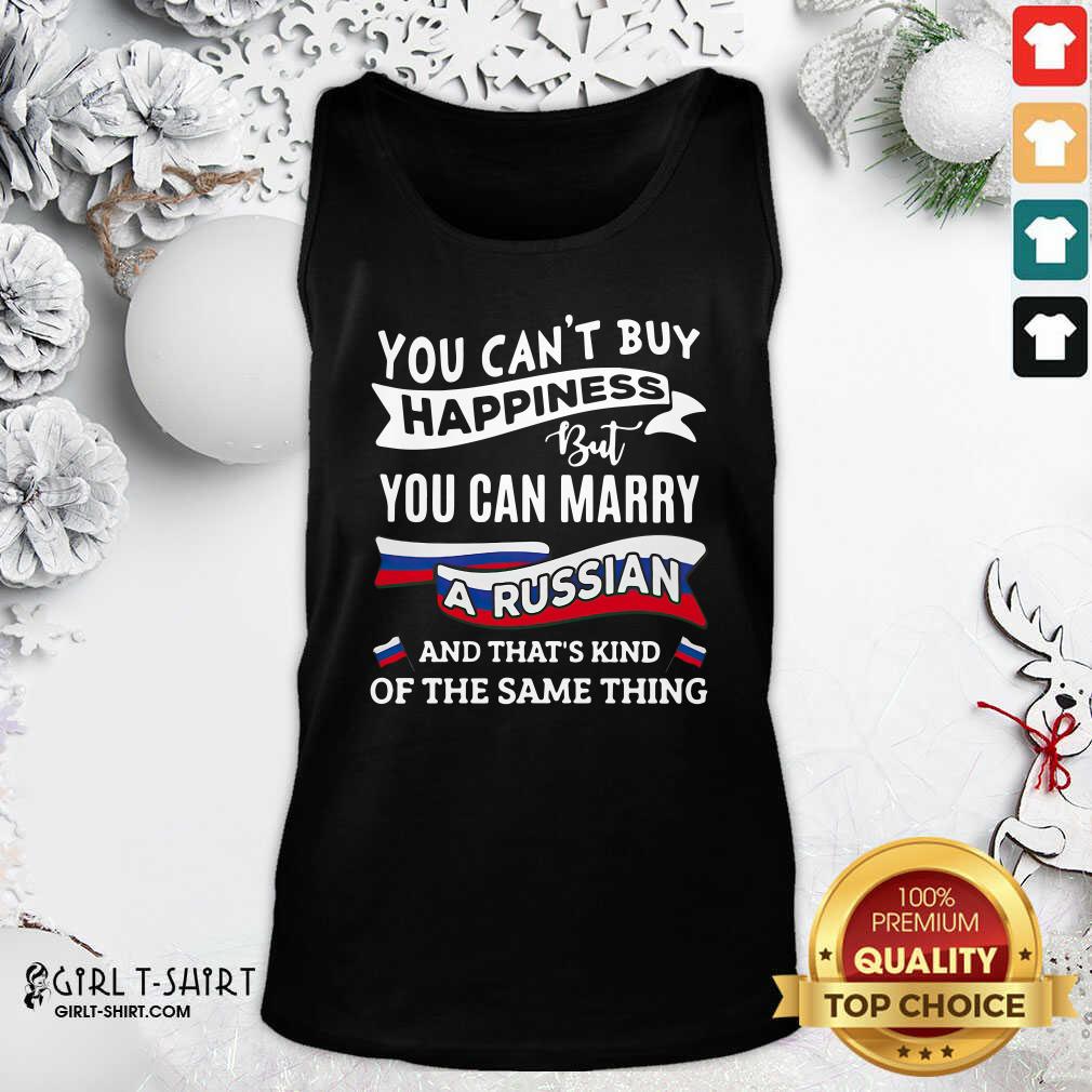 lovely-you-cant-buy-happiness-but-you-can-marry-a-russian-and-thats-kinda-the-same-thing-tank-top.jpg