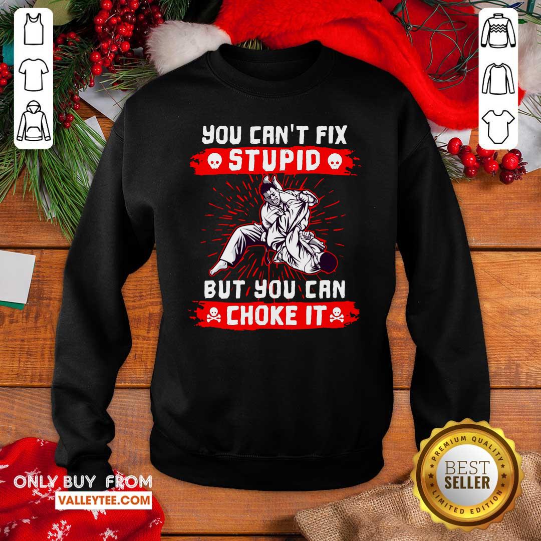 Lovely You Can't Fix Stupid But You Can Choke It Shirt