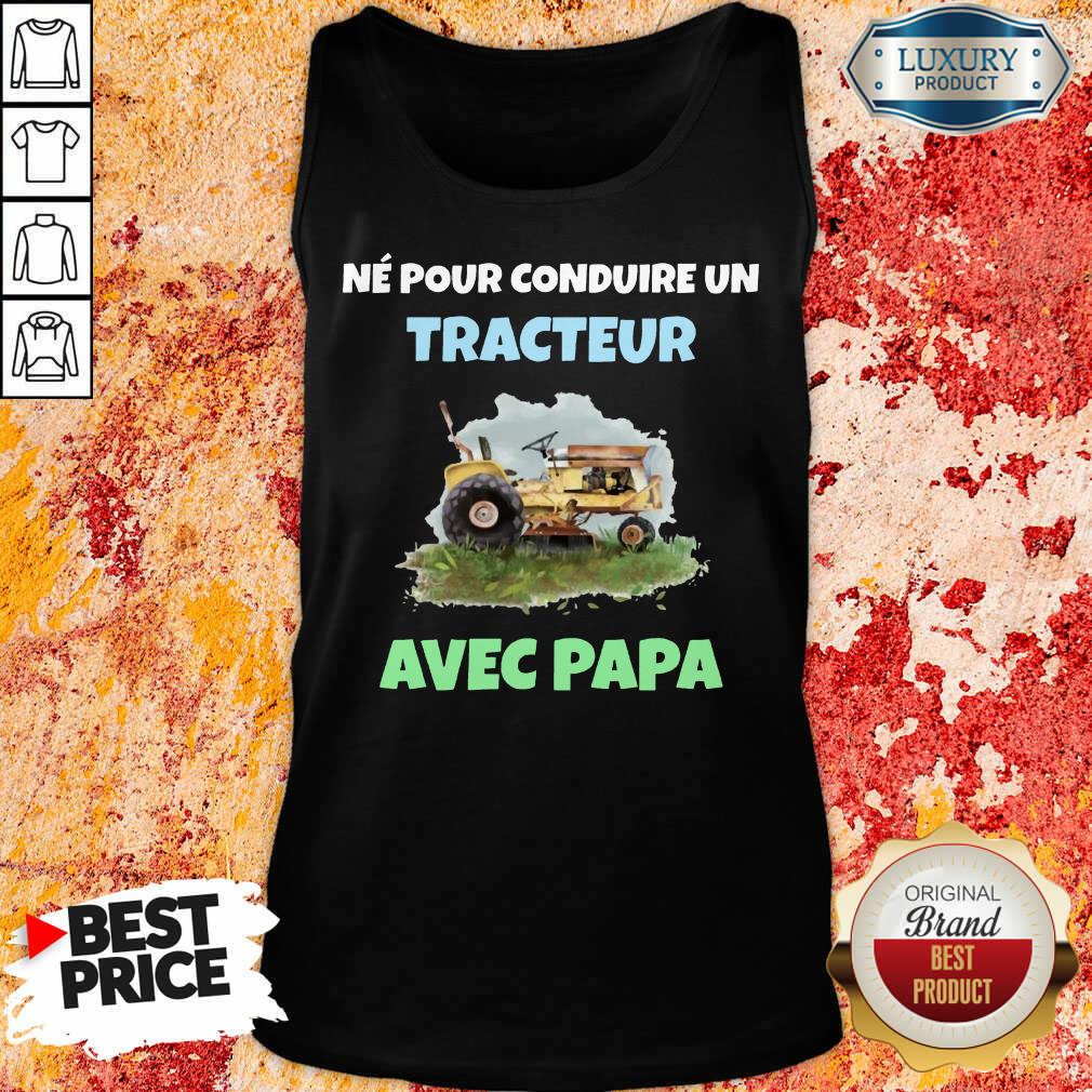 Né Pour Tracteur Avec Papa Shirt