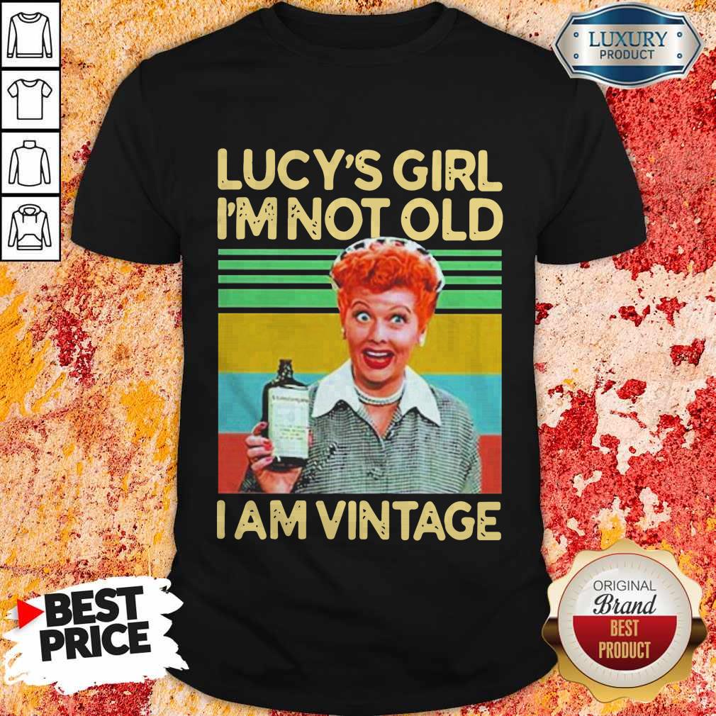 Lucy’s Girl I’m Not Old I am Vintage Shirt