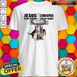 Jesus Is My Savior Germaan Shepheros Are My Therapy Cross Crown Of Thorns Dog Shirt