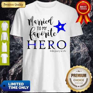Top Married To My Favorite Hero #Deputywife Shirt