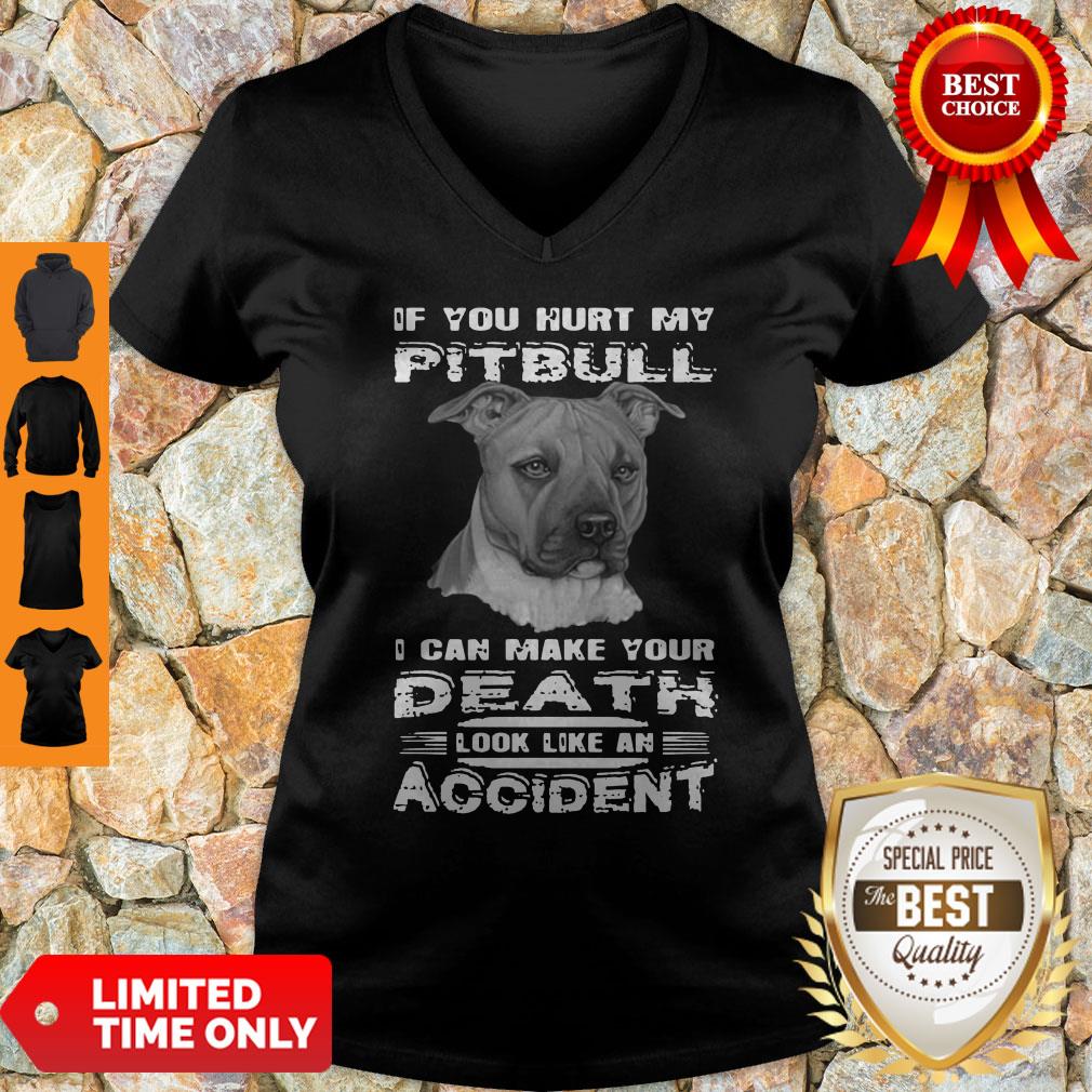 If You Hurt My Pitbull I Can Make Your Death Look Like An Accident Shirt