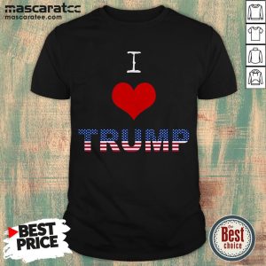 I love Trump American Flag Shirt