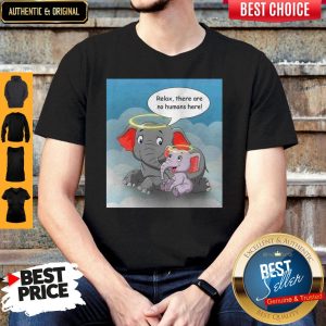Oficial Rip Family Elephant Relax There Are No Humans Here Shirt