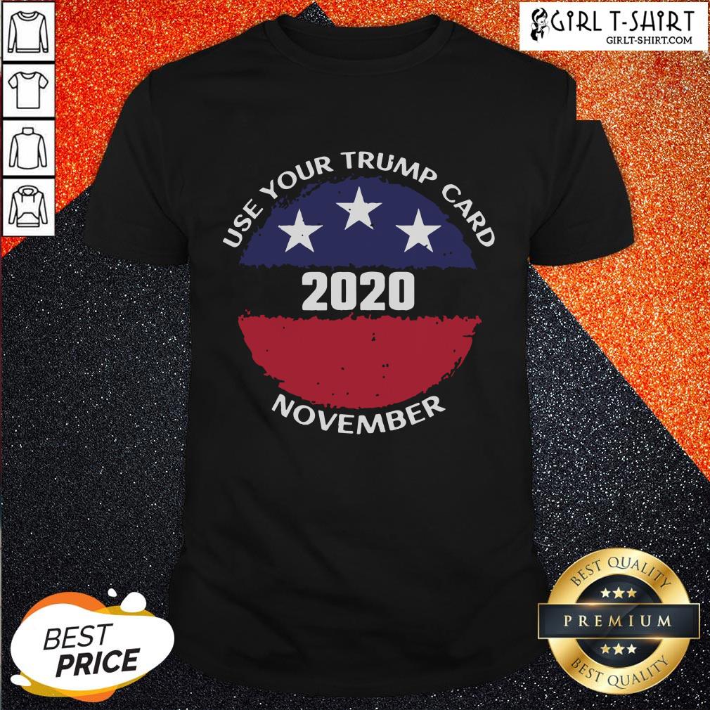 Made Use Your Trump Card 2020 November American Flag Shirt