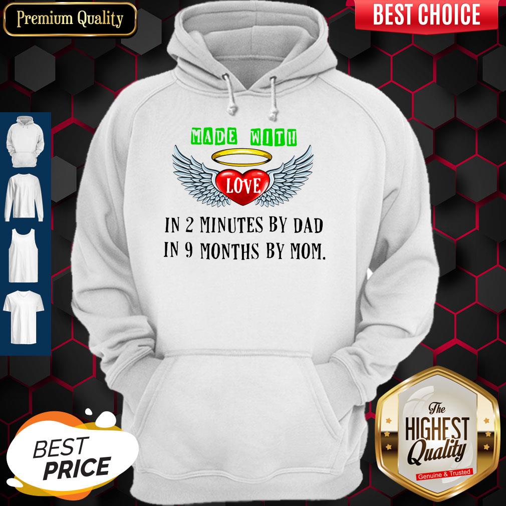 Made With Love In 2 Minutes By Dad In 9 Months By Mom Shirt