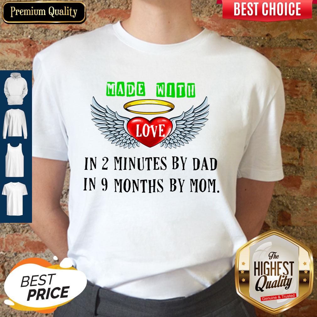 Made With Love In 2 Minutes By Dad In 9 Months By Mom Shirt