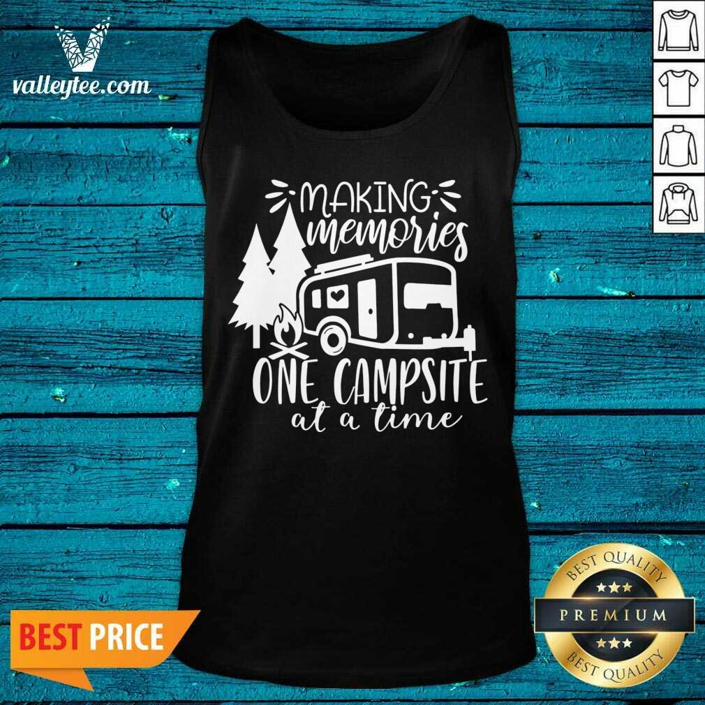 Making Memories One Campsite At A Time Shirt