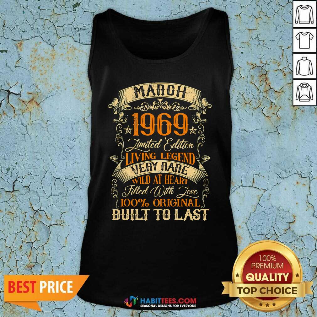 march-1969-limited-edition-living-legend-rare-filled-with-love-built-last-vintage-52nd-birthday-tank-top.jpg