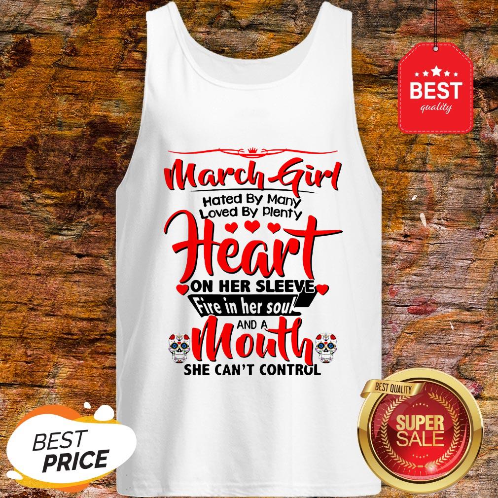 March Girl Hated By Many Loved By Plenty Heart Sugar Skull Shirt