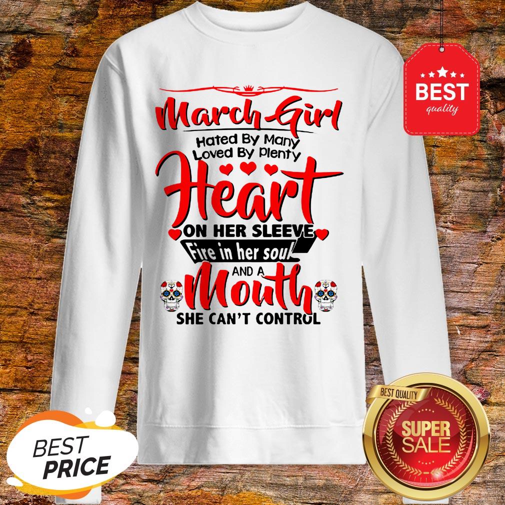 March Girl Hated By Many Loved By Plenty Heart Sugar Skull Shirt