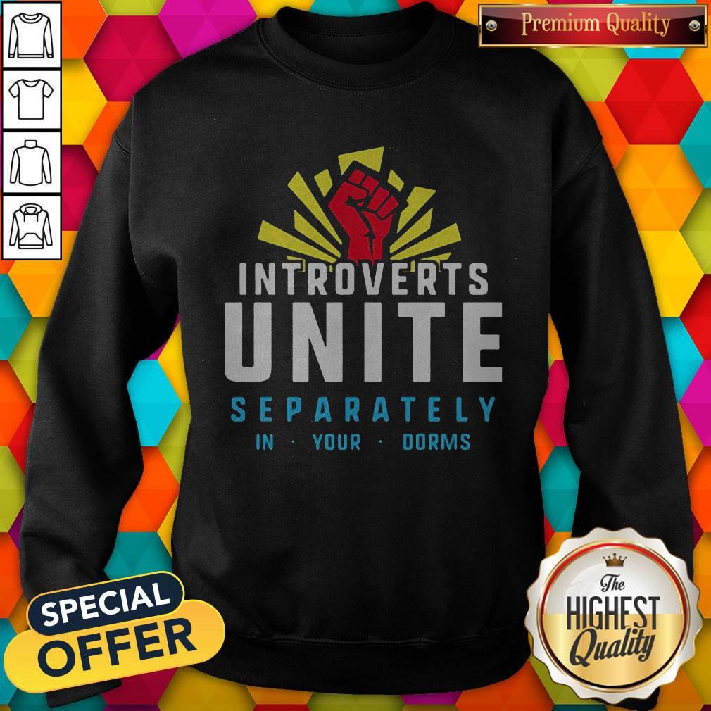 Maybe Introverts Unite Separately In Your Dorms Shirt
