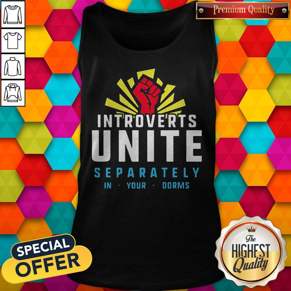 Maybe Introverts Unite Separately In Your Dorms Shirt