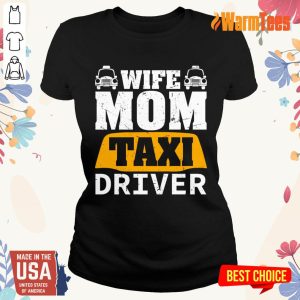 Wife Mom Taxi Driver Shirt