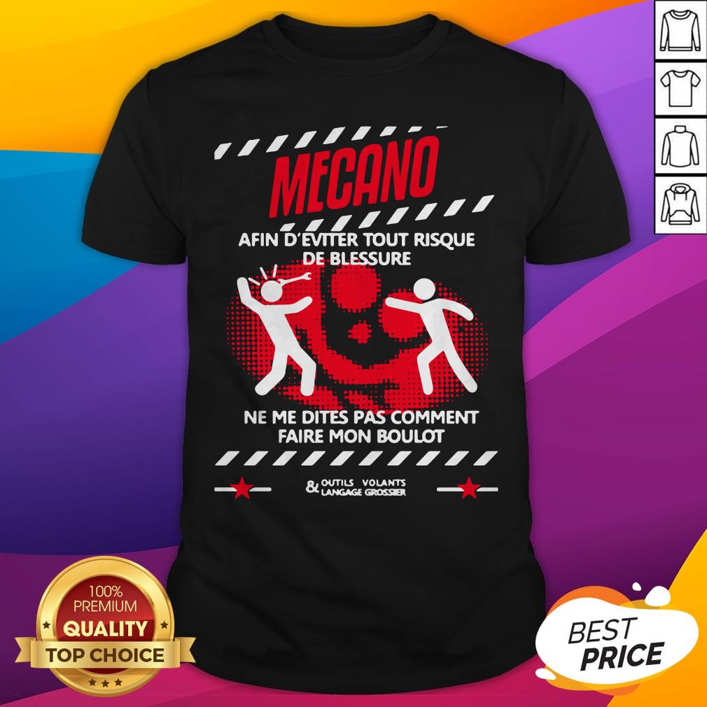 Mecano Ne Me Dites Pas Comment Faire Mon Boulot Shirt