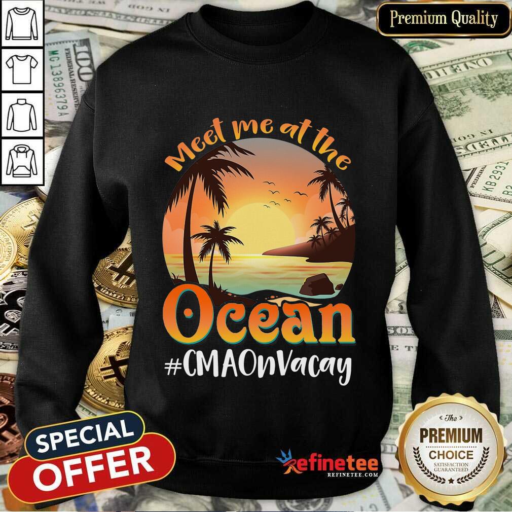 Meet Me At The Ocean #CNAOnVacay Shirt