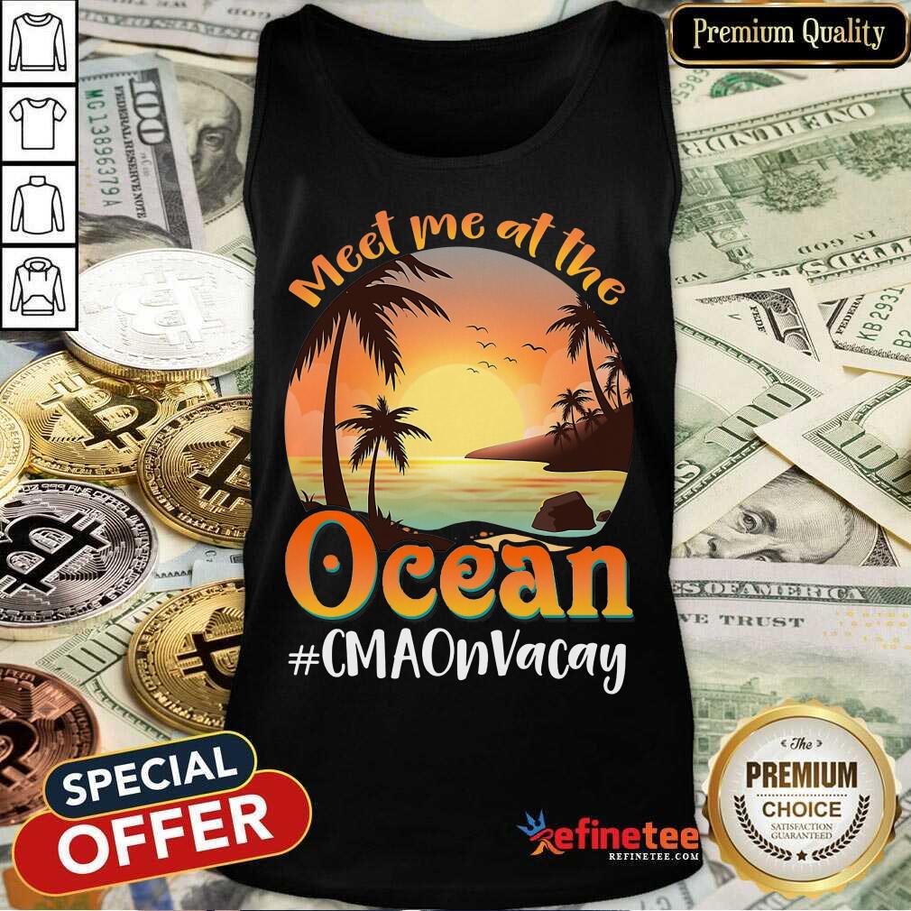 Meet Me At The Ocean #CNAOnVacay Shirt