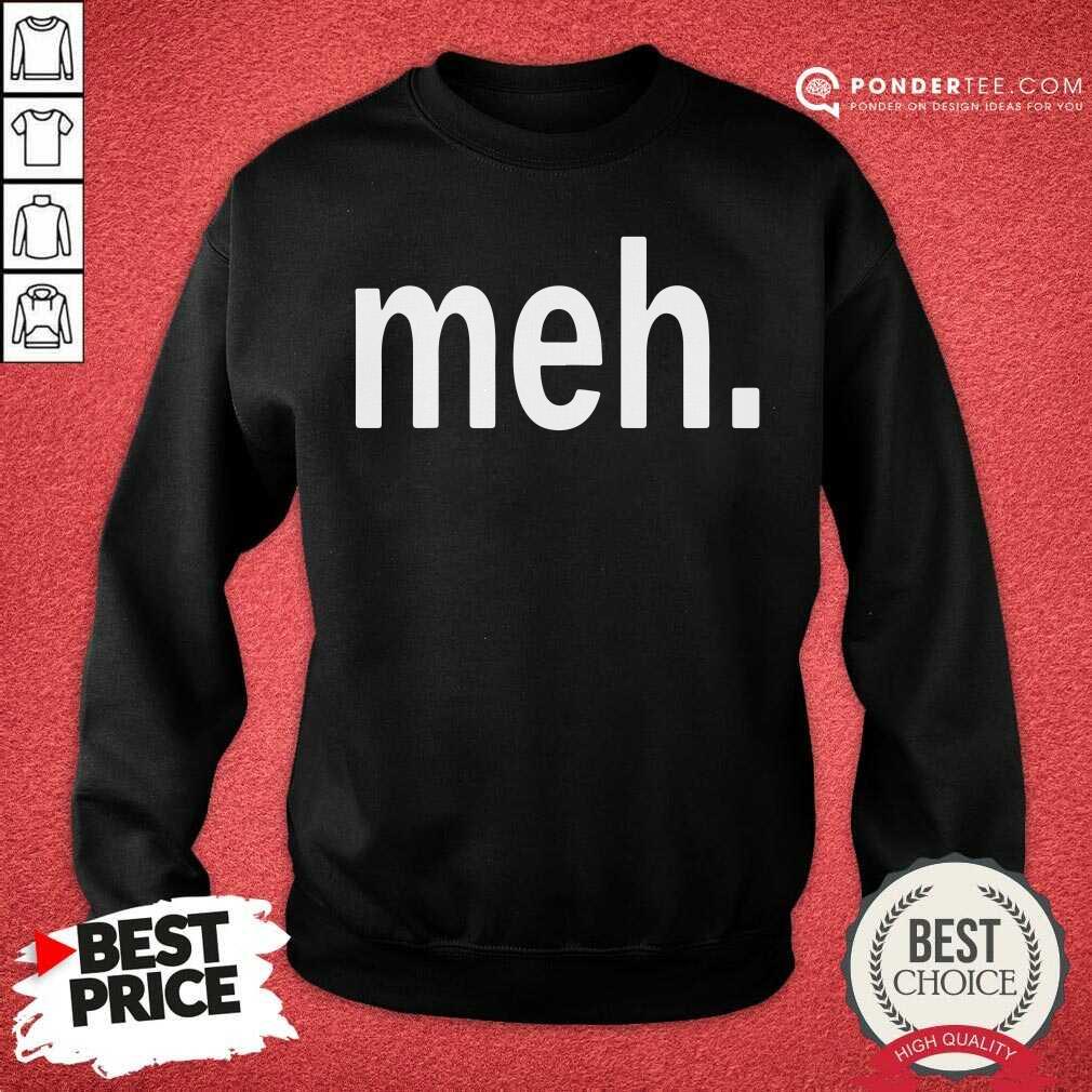 Meh Shirt