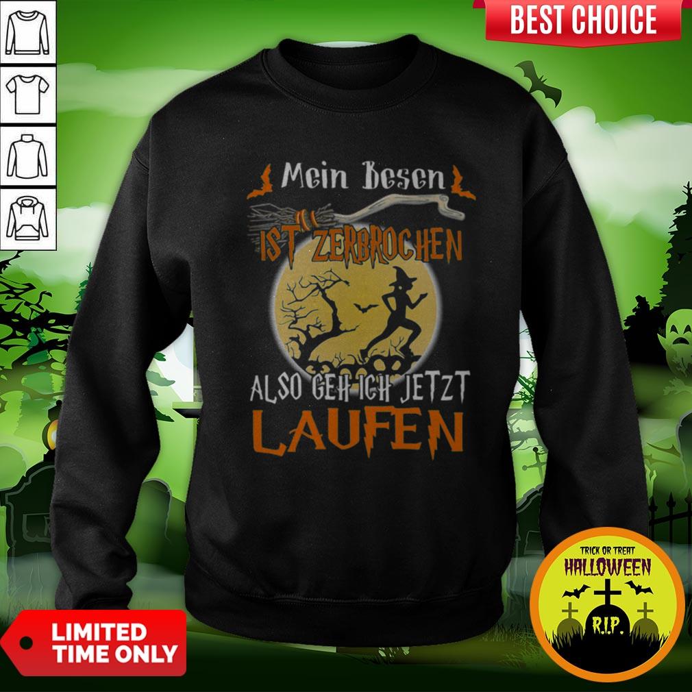 Mein Besen Ist Zerbrochen Also Gehe Ich Jetzt Laufen Halloween Shirt