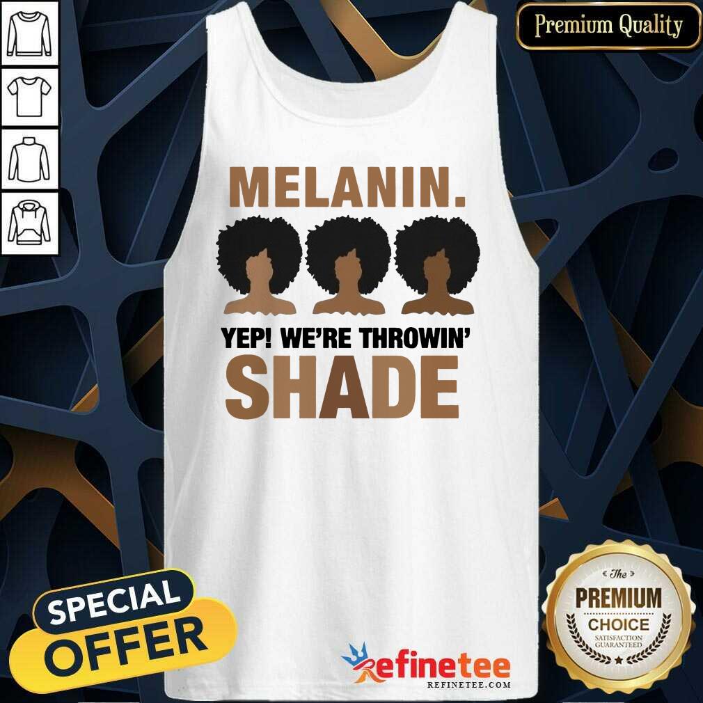 Melanin We're Throwing Shade Shirt