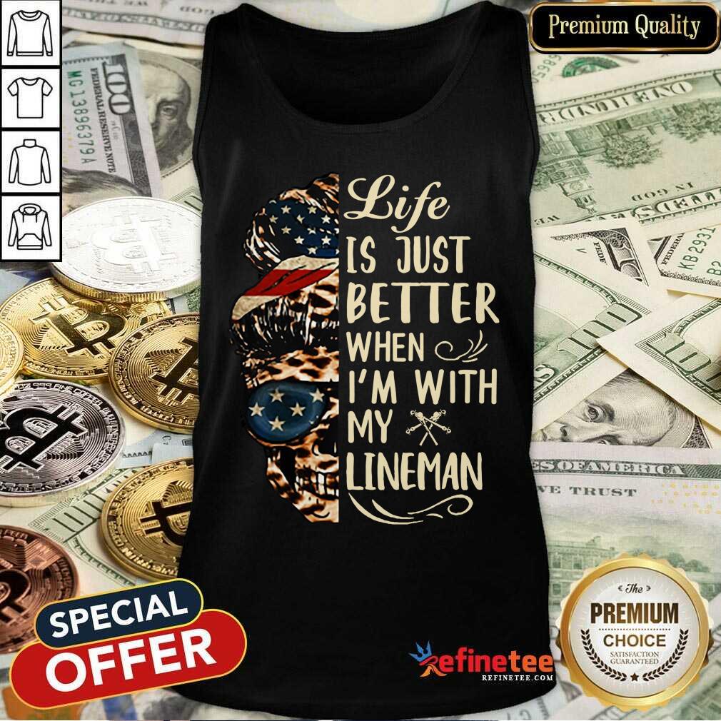 Messy Bun Skull Life Is Just Better When I'm With My Lineman Shirt