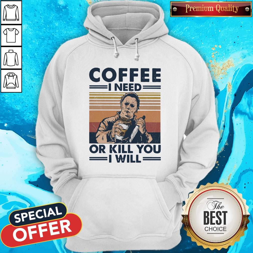 Michael Myers Coffee I Need Or Kill You I Will Vintage Shirt