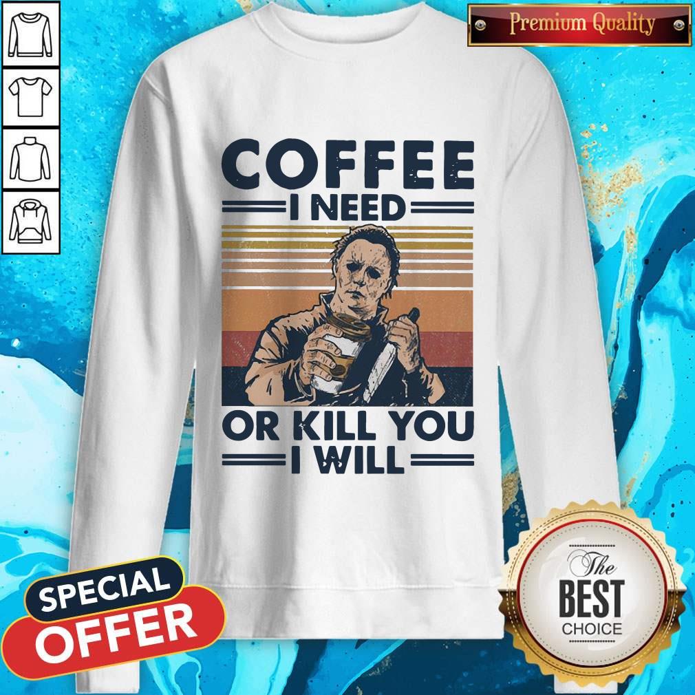 Michael Myers Coffee I Need Or Kill You I Will Vintage Shirt